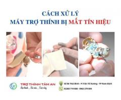 Máy trợ thính mất tín hiệu, bạn nên làm gì?